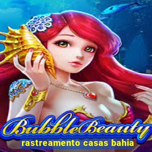 rastreamento casas bahia